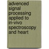 Advenced signal processing applied to in-vivo spectroscopy and heart door G. Morren