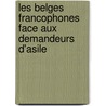 Les Belges francophones face aux demandeurs d'asile by Unknown