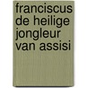 Franciscus de heilige jongleur van Assisi door D. Fo