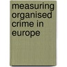 Measuring organised crime in Europe by T. Vanderbeken