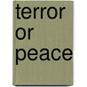 Terror or peace door Onbekend