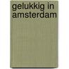 Gelukkig in Amsterdam by B. Rensink