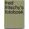 Fred Fritschy's Fotoboek door B. Rensink