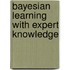 Bayesian learning with expert knowledge