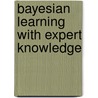 Bayesian learning with expert knowledge by G. Fannes