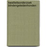 Kwaliteitsonderzoek blindengeleidenhonden door C. Mensink