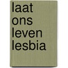 Laat ons leven Lesbia door G.V. Catullus