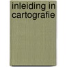 Inleiding in cartografie by Ph. De Maeyer