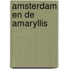 Amsterdam en de amaryllis door B. Rensink