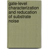 Gate-level characterization and reducation of substrate noise door M. Badaroglu