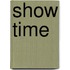 Show time
