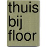 Thuis bij Floor by I. Koene