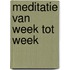 Meditatie van week tot week