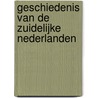 Geschiedenis van de Zuidelijke Nederlanden by E. Van De Casteele