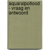 Aquaralpotlood - Vraag en antwoord by H. Leigh