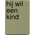 Hij wil een kind
