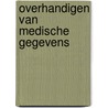 Overhandigen van medische gegevens door L. Wostyn