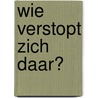 Wie verstopt zich daar? door A. Martin-Larranaga