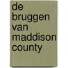 De bruggen van Maddison County by R.J. Waller