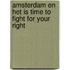 Amsterdam en het is time to fight for your right