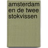 Amsterdam en de twee stokvissen by B. Rensink