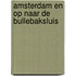 Amsterdam en op naar de Bullebaksluis
