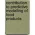 Contribution to predictive modelling of food products