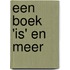 Een boek 'is' en meer