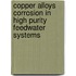 Copper alloys corrosion in high purity feedwater systems