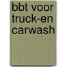 BBT voor Truck-en carwash door Onbekend