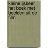 Kleine IJsbeer het boek met beelden uit de film by Tjalling Bos