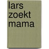 Lars zoekt mama