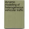 Dynamic modelling of heterogeneous vehicular traffic door S. Logghe
