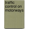 Traffic control on motorways by T. Bellemans