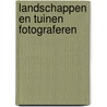 Landschappen en tuinen fotograferen by M. Busselle
