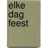 Elke dag feest door Gerard Sonnemans