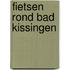 Fietsen rond Bad Kissingen