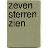 Zeven sterren Zien by H. van Gennip