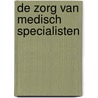 De zorg van medisch specialisten door P.P. Groenewegen