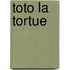 Toto la Tortue