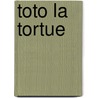 Toto la Tortue door K. van der Put