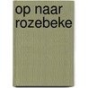 Op naar Rozebeke door B. Rensink