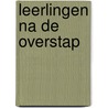 Leerlingen na de overstap by L. Mulder
