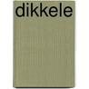Dikkele by B. Rensink