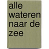 Alle wateren naar de zee door B. Thoene