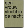 Een vrouw vlucht in de nacht door W. van Roode