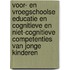 Voor- en vroegschoolse educatie en cognitieve en niet-cognitieve competenties van jonge kinderen