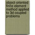 Object-oriented finite element method applied to 3D coupled problems