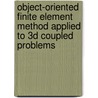 Object-oriented finite element method applied to 3D coupled problems door G. Deliege