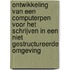 Ontwikkeling van een computerpen voor het schrijven in een niet gestructureerde omgeving